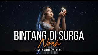 Download lagu Bintang Di Surga  – NOAH  |  Vortexia Metal Cover mp3
