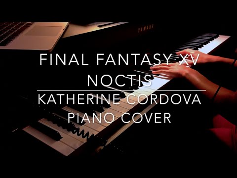 Noctis - Final Fantasy XV (HQ piano cover)