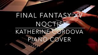 Noctis - Final Fantasy XV (HQ piano cover)