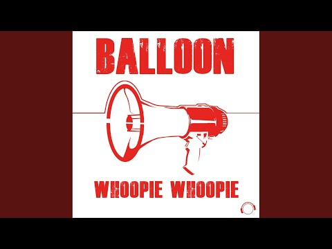 Whoopie Whoopie (Balloon Stadium Extended Version)