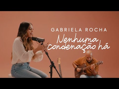 GABRIELA ROCHA - NENHUMA CONDENAÇÃO HÁ (CLIPE OFICIAL)