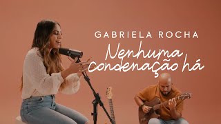 Ouvir Gabriela Rocha – Nenhuma Condenação Há