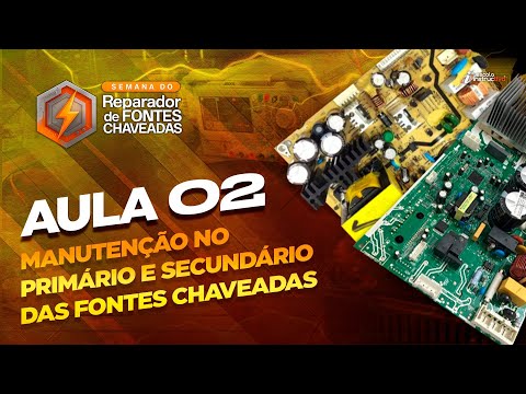 LIVE 962 - AULA 02 - MANUTENÇÃO NO PRIMÁRIO E SECUNDÁRIO DAS FONTES CHAVEADAS