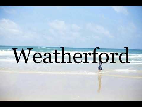 How To Pronounce Weatherford🌈🌈🌈🌈🌈🌈Pronunciation Of Weatherford