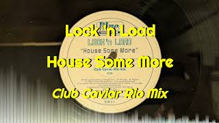 Lock 'n Load - House Some More (Club Caviar Rio Mix)