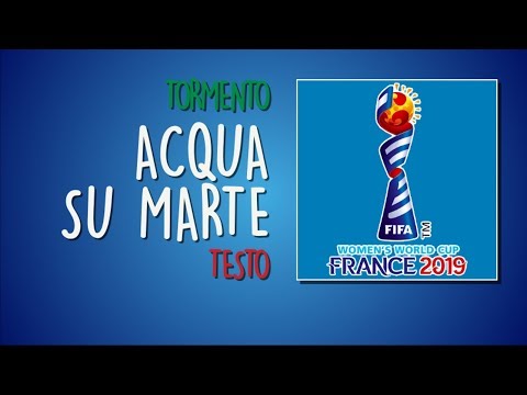 Acqua su Marte "Sigla dei Mondiali Femminili di calcio Sky" - Tormento (TESTO)