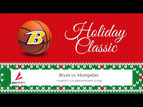 BSN Holiday Classic Varsity Championship Game: Bryan vs. Montpelier