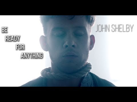 John Shelby || Be Ready For Anything