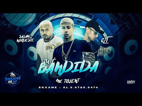 CZT, SALAH DO NORDESTE, MC TOLENT - TU è BANDIDA - REMIX BREGA FUNK