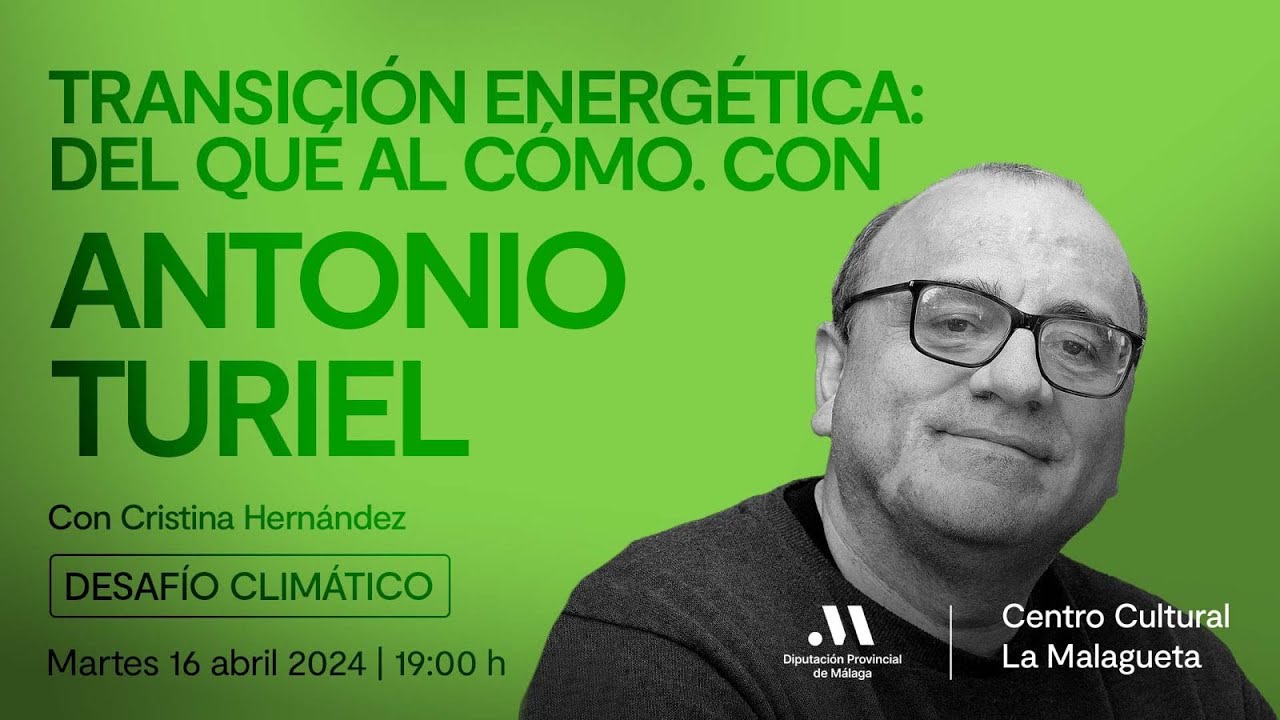 Transición energética: del qué al cómo. Con Antonio Turiel