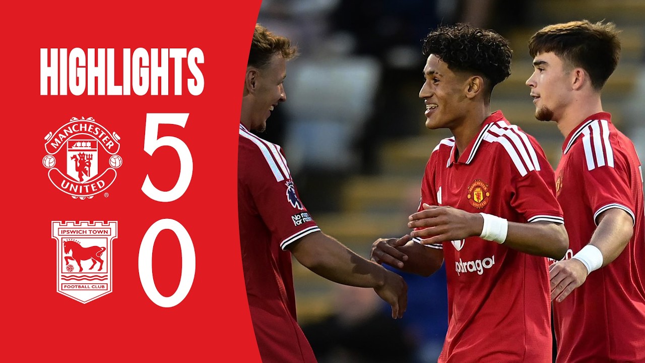 Man Utd 5-0 Ipswich Town | U21s | Academy Highlights