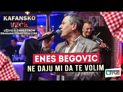 ENES BEGOVIC - NE DAJU MI DA TE VOLIM | UZIVO (ORK. DRAGAN CIRKOVIC CIRA) |2022 | OTV VALENTINO