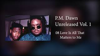 P.M. Dawn - Love Is All That Matters to Me