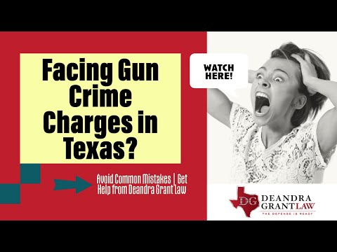 Facing Gun Crime Charges in Texas? Avoid Common Mistakes | Get Help from Deandra Grant Law