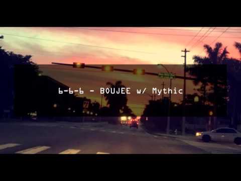 6-6-6 - BOUJEE w/ Mythic