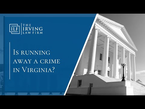  Is Running Away A Crime In Virginia? | The Irving Law Firm