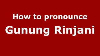 How to pronounce Gunung Rinjani