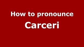 How to pronounce Carceri