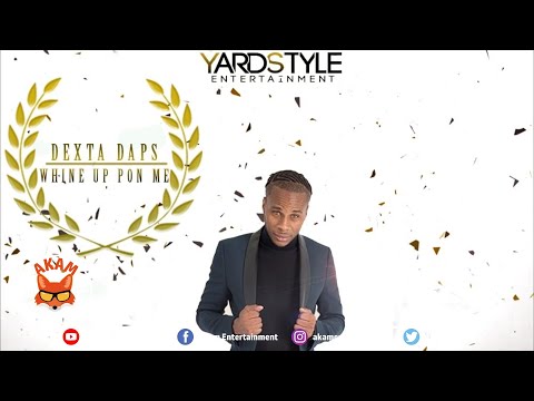 Dexta Daps - Whine Up Pon Me - August 2019