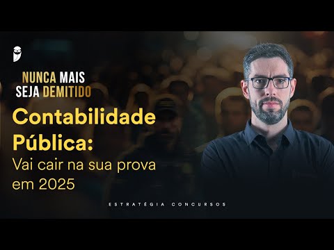 Contabilidade Pública: Vai cair na sua prova em 2025 - Nunca mais seja demitido