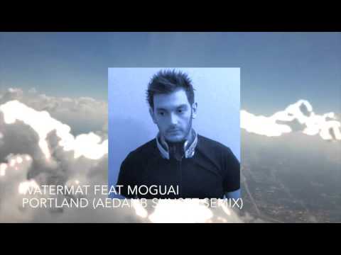 Watermat feat MOGUAI - Portland (AedanB Sunset Remix)