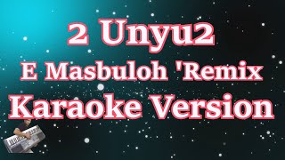 Download lagu 2 Unyu2 - E Masbuloh (Karaoke Lirik) HD mp3 Download lagu 2 Unyu2 - E Masbuloh (Karaoke Lirik) HD mp3