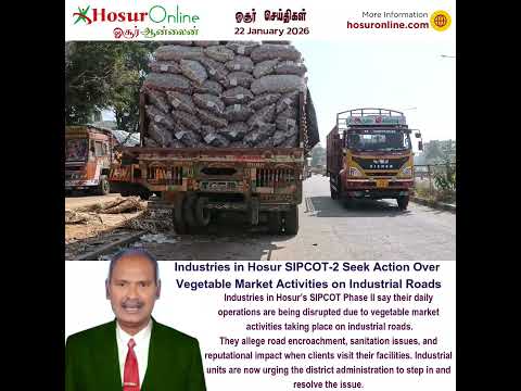 Industries Seek District Collector&rsquo;s Intervention Over Vegetable Market Activities in Hosur SIPCOT-2