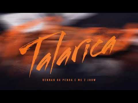 Rennan da Penha, MC 2jhow - TALARICA (ÁUDIO OFICIAL)