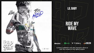 Lil Baby - Ride My Wave (Too Hard)