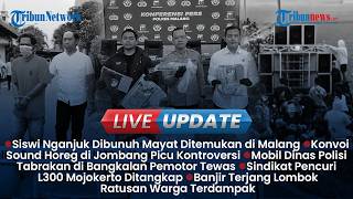 Download lagu 🔴LIVE UPDATE: Siswi Nganjuk Ditemukan Tewas di Malang, Konvoi Sound Horeg Jombang Viral mp3
