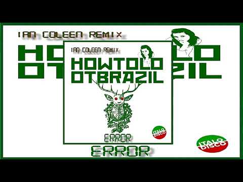 ITALO DISCO, HOW TO LOOT BRAZIL - ERROR - (Ian Coleen remix)