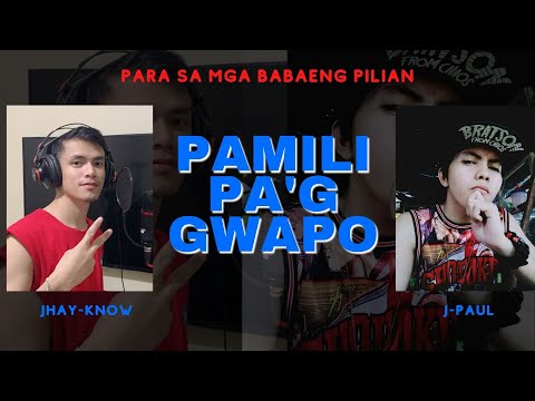 JHAY-KNOW & J-PAUL - PAMILI PA'G GWAPO (OFFICIAL VIDEO)
