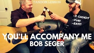 You&#39;ll Accomp&#39;ny Me - Bob Seger Guitar Lesson