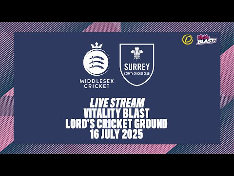 MIDDLESEX V SURREY LIVE STREAM | VITALITY BLAST