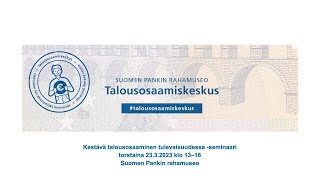 23.3.2023 Kestävä talousosaaminen tulevaisuudessa -seminaari