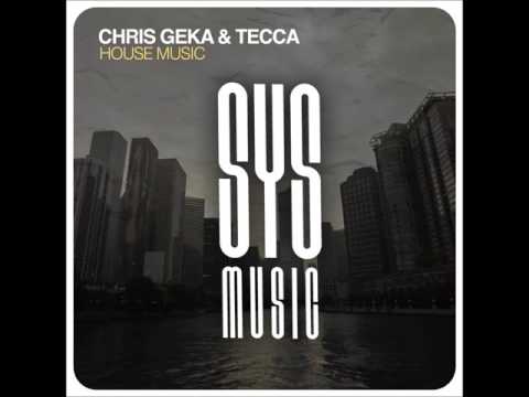 Chris Geka & Tecca - House Music (Original Mix)