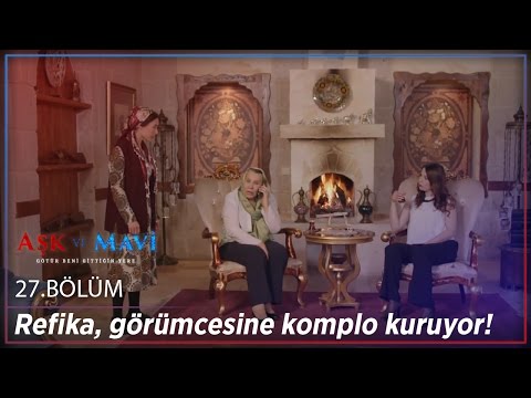 Aşk ve Mavi 27.Bölüm - Refika, görümcesine komplo kuruyor!