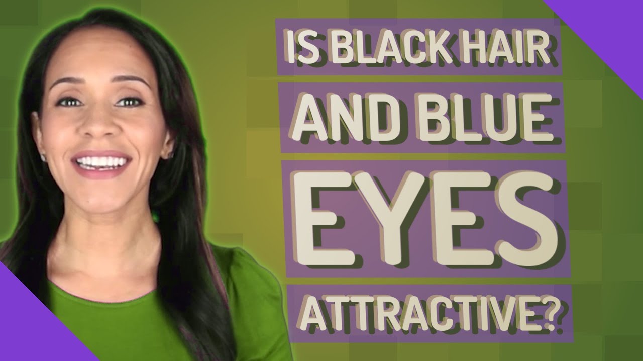 Is black hair and blue eyes attractive?
