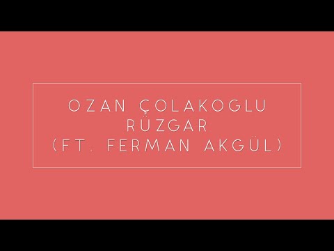 Ozan Çolakoğlu - Rüzgar (ft. Ferman Akgül)