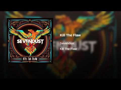 Sevendust - Kill The Flaw