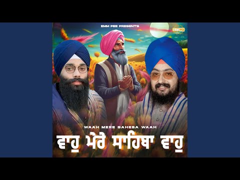 Waah Mere Saheba (feat. Nirvair Khalsa Jatha UK)