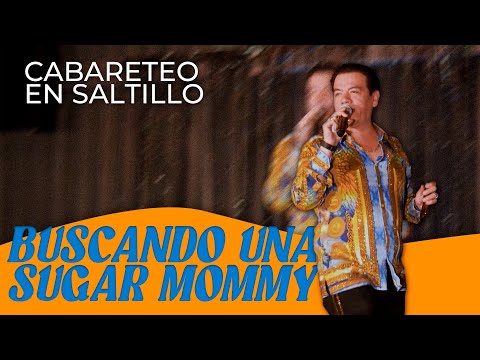 Cabareteando | Zagar in Saltillo - Looking for a Sugar Mommy.