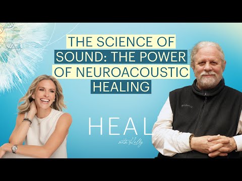 Dr. Jeffrey Thompson - The Science of Sound: Neuroacoustic Healing (HEAL with Kelly Podcast)