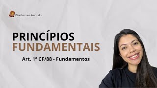 Direito Constitucional - Princípios Fundamentais CF - 01.01 - Fundamentos