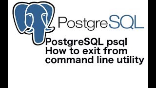 PostgreSQL psql How to exit from command line utility
