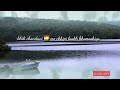 Nadiya Ka Paani Bhi Khamosh Bahta Yahan Whatsapp Status Video