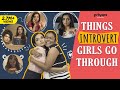 Things Introvert Girls Go Through feat. Ahsaas Channa | Girliyapa's ChickiLeaks