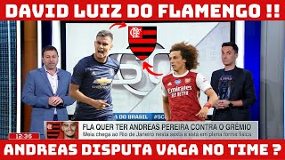 DAVIZ LUIZ DO FLAMENGO!! ANDREAS PEREIRA CHEGA PARA BRIGAR POR QUAL POSIO??