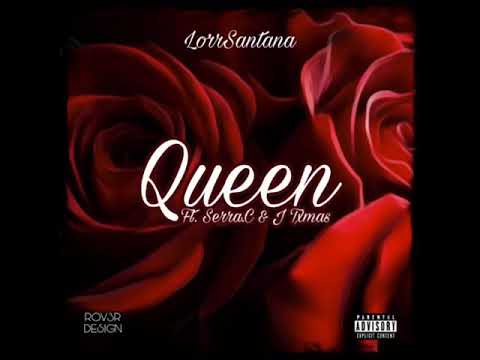 LorrSantana - QUEEN Ft Serra.C & Jtxmas