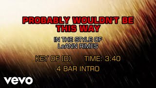 LeAnn Rimes - Probably Wouldn&#39;t Be This Way (Karaoke)